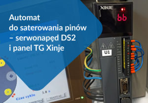 Read more about the article Automat do saterowania pinów – serwonapęd DS2 i panel TG Xinje