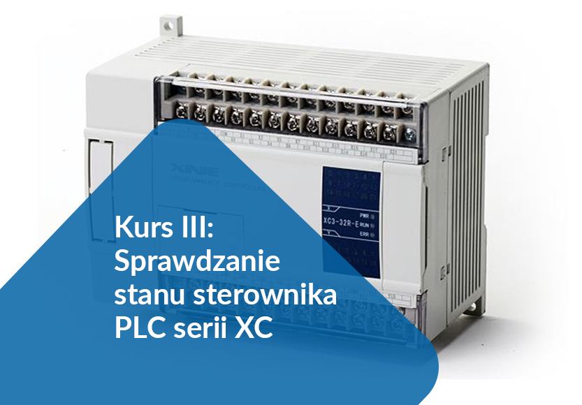 Read more about the article Kurs III: Sprawdzanie stanu sterownika PLC serii XC
