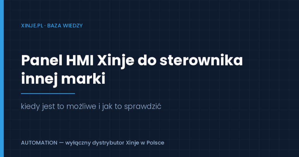 Read more about the article Panel HMI Xinje do sterownika innej marki — kiedy jest to możliwe i jak to zweryfikować