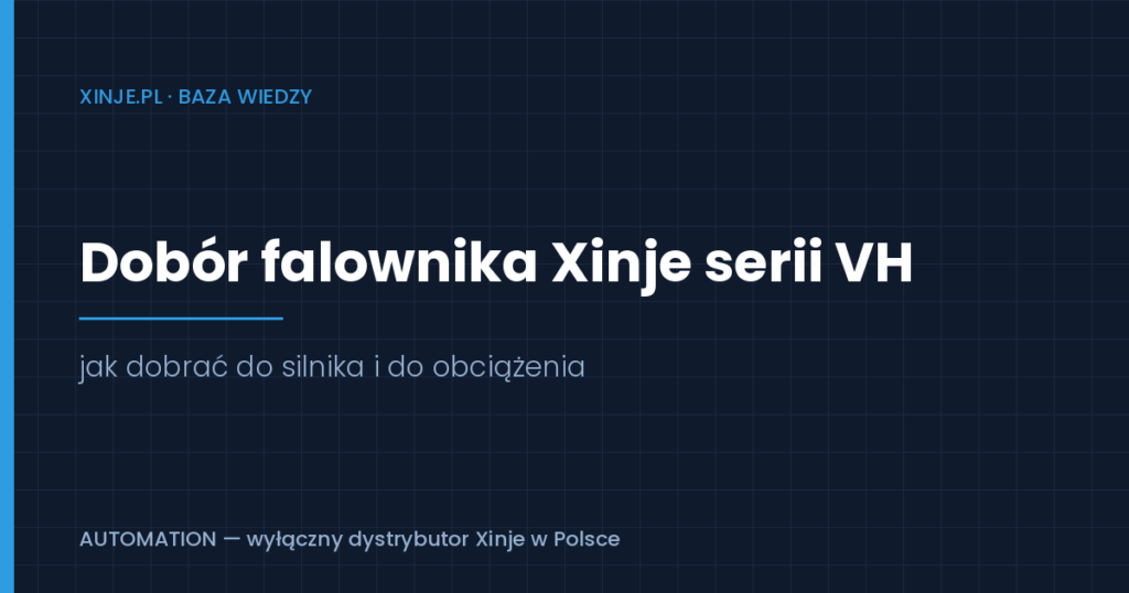 Read more about the article Dobór falownika Xinje VH — jak dobrać do silnika i obciążenia